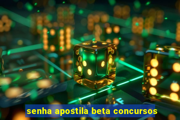 senha apostila beta concursos